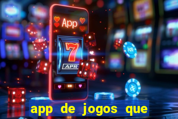 app de jogos que ganha dinheiro de verdade